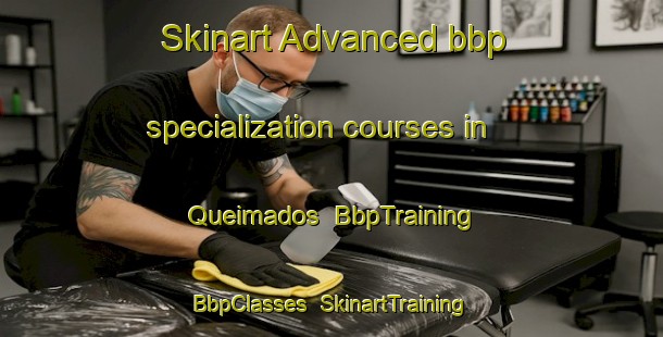 Skinart Advanced bbp specialization courses in Queimados | BbpTraining | BbpClasses | SkinartTraining-Brazil