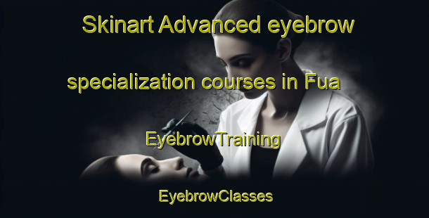 Skinart Advanced eyebrow specialization courses in Fua | EyebrowTraining | EyebrowClasses | SkinartTraining-Brazil