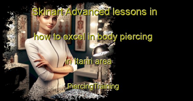 Skinart Advanced lessons in how to excel in body piercing in Itariri area | PiercingTraining | PiercingClasses | SkinartTraining-Brazil