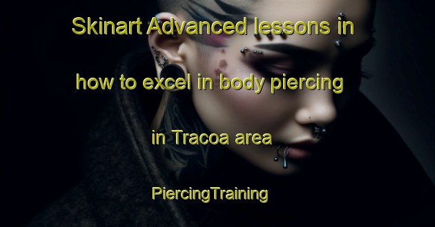 Skinart Advanced lessons in how to excel in body piercing in Tracoa area | PiercingTraining | PiercingClasses | SkinartTraining-Brazil