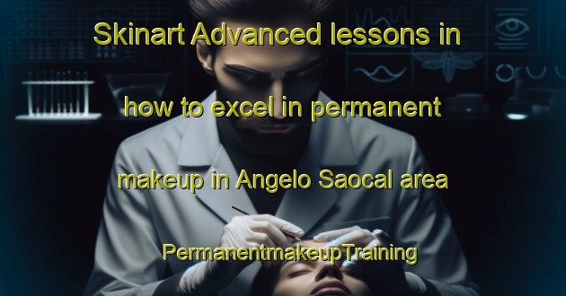 Skinart Advanced lessons in how to excel in permanent makeup in Angelo Saocal area | PermanentmakeupTraining | PermanentmakeupClasses | SkinartTraining-Brazil