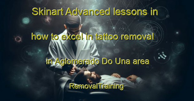 Skinart Advanced lessons in how to excel in tattoo removal in Aglomerado Do Una area | RemovalTraining | RemovalClasses | SkinartTraining-Brazil