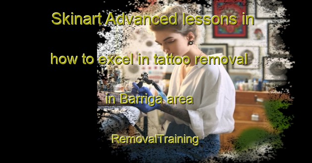 Skinart Advanced lessons in how to excel in tattoo removal in Barriga area | RemovalTraining | RemovalClasses | SkinartTraining-Brazil