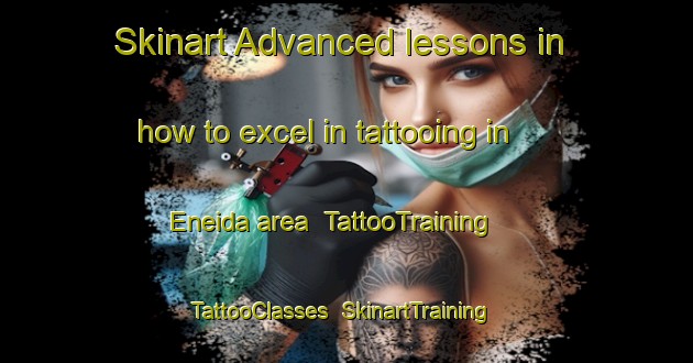 Skinart Advanced lessons in how to excel in tattooing in Eneida area | TattooTraining | TattooClasses | SkinartTraining-Brazil