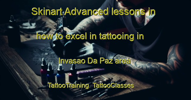 Skinart Advanced lessons in how to excel in tattooing in Invasao Da Paz area | TattooTraining | TattooClasses | SkinartTraining-Brazil