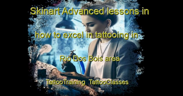 Skinart Advanced lessons in how to excel in tattooing in Rio Dos Bois area | TattooTraining | TattooClasses | SkinartTraining-Brazil