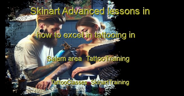 Skinart Advanced lessons in how to excel in tattooing in Salem area | TattooTraining | TattooClasses | SkinartTraining-Brazil