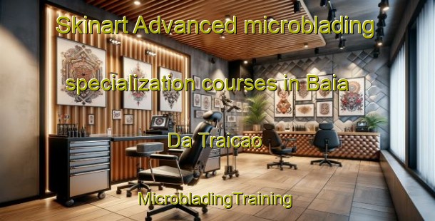 Skinart Advanced microblading specialization courses in Baia Da Traicao | #MicrobladingTraining #MicrobladingClasses #SkinartTraining-Brazil