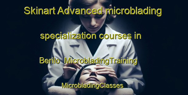 Skinart Advanced microblading specialization courses in Berilo | MicrobladingTraining | MicrobladingClasses | SkinartTraining-Brazil