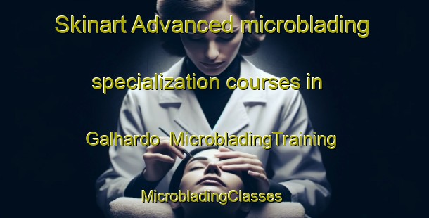 Skinart Advanced microblading specialization courses in Galhardo | MicrobladingTraining | MicrobladingClasses | SkinartTraining-Brazil
