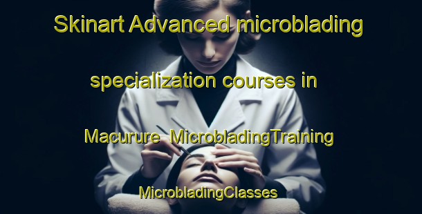 Skinart Advanced microblading specialization courses in Macurure | MicrobladingTraining | MicrobladingClasses | SkinartTraining-Brazil