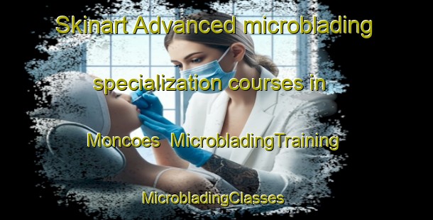 Skinart Advanced microblading specialization courses in Moncoes | MicrobladingTraining | MicrobladingClasses | SkinartTraining-Brazil