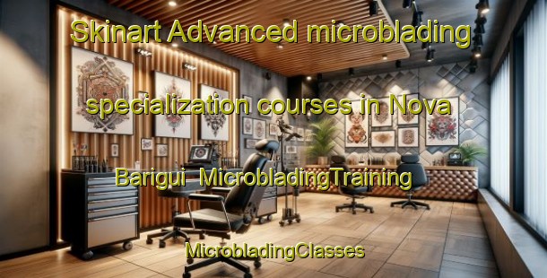 Skinart Advanced microblading specialization courses in Nova Barigui | #MicrobladingTraining #MicrobladingClasses #SkinartTraining-Brazil