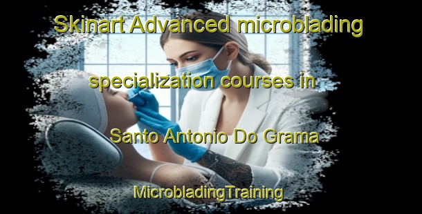 Skinart Advanced microblading specialization courses in Santo Antonio Do Grama | #MicrobladingTraining #MicrobladingClasses #SkinartTraining-Brazil