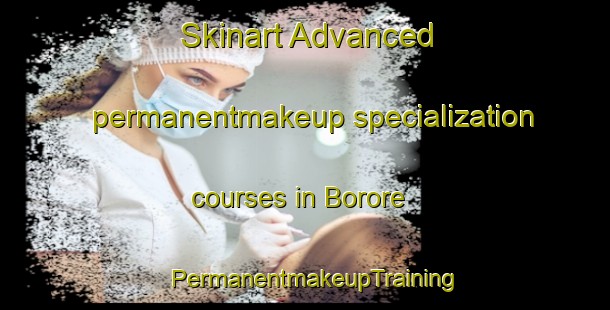 Skinart Advanced permanentmakeup specialization courses in Borore | PermanentmakeupTraining | PermanentmakeupClasses | SkinartTraining-Brazil