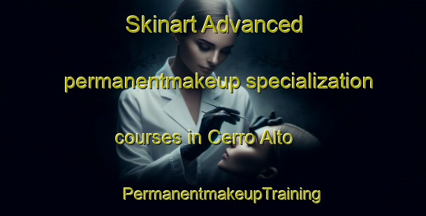 Skinart Advanced permanentmakeup specialization courses in Cerro Alto | #PermanentmakeupTraining #PermanentmakeupClasses #SkinartTraining-Brazil