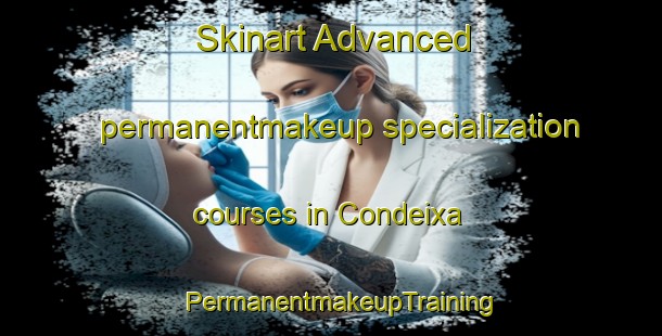 Skinart Advanced permanentmakeup specialization courses in Condeixa | PermanentmakeupTraining | PermanentmakeupClasses | SkinartTraining-Brazil