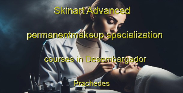 Skinart Advanced permanentmakeup specialization courses in Desembargador Prachedes | PermanentmakeupTraining | PermanentmakeupClasses | SkinartTraining-Brazil