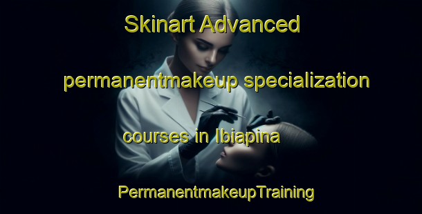 Skinart Advanced permanentmakeup specialization courses in Ibiapina | PermanentmakeupTraining | PermanentmakeupClasses | SkinartTraining-Brazil