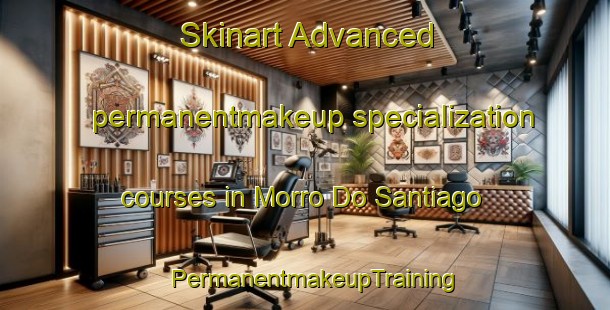 Skinart Advanced permanentmakeup specialization courses in Morro Do Santiago | PermanentmakeupTraining | PermanentmakeupClasses | SkinartTraining-Brazil