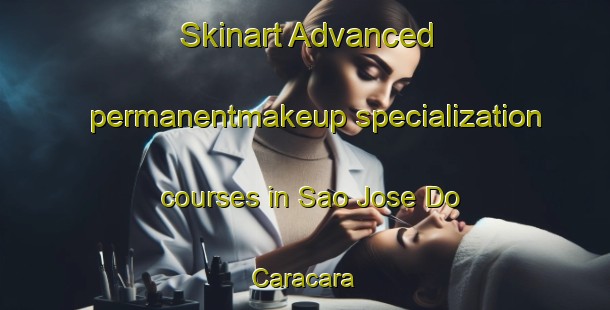 Skinart Advanced permanentmakeup specialization courses in Sao Jose Do Caracara | #PermanentmakeupTraining #PermanentmakeupClasses #SkinartTraining-Brazil