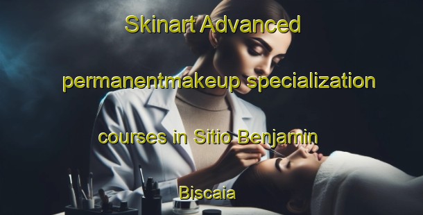 Skinart Advanced permanentmakeup specialization courses in Sitio Benjamin Biscaia | PermanentmakeupTraining | PermanentmakeupClasses | SkinartTraining-Brazil