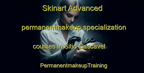Skinart Advanced permanentmakeup specialization courses in Sitio Cascavel | PermanentmakeupTraining | PermanentmakeupClasses | SkinartTraining-Brazil