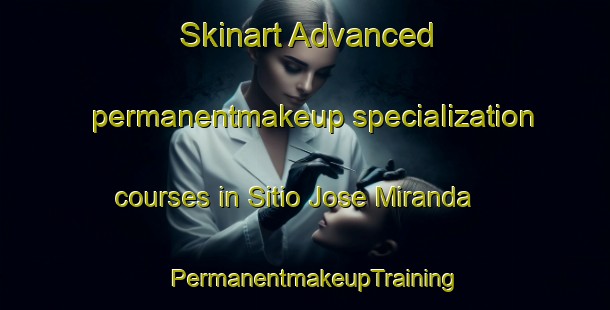 Skinart Advanced permanentmakeup specialization courses in Sitio Jose Miranda | PermanentmakeupTraining | PermanentmakeupClasses | SkinartTraining-Brazil