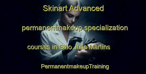 Skinart Advanced permanentmakeup specialization courses in Sitio Julia Martins | PermanentmakeupTraining | PermanentmakeupClasses | SkinartTraining-Brazil