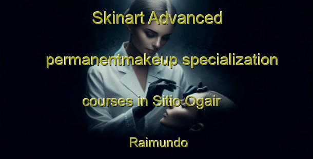 Skinart Advanced permanentmakeup specialization courses in Sitio Ogair Raimundo | PermanentmakeupTraining | PermanentmakeupClasses | SkinartTraining-Brazil