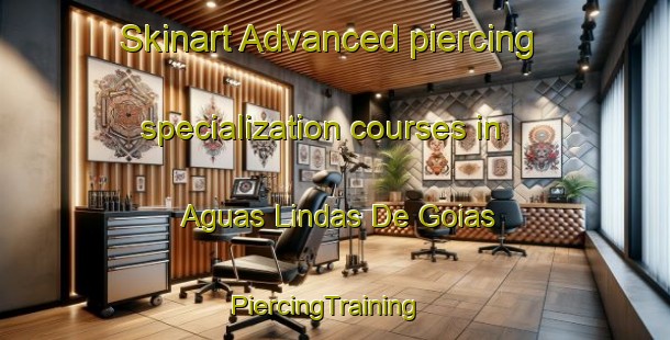 Skinart Advanced piercing specialization courses in Aguas Lindas De Goias | PiercingTraining | PiercingClasses | SkinartTraining-Brazil