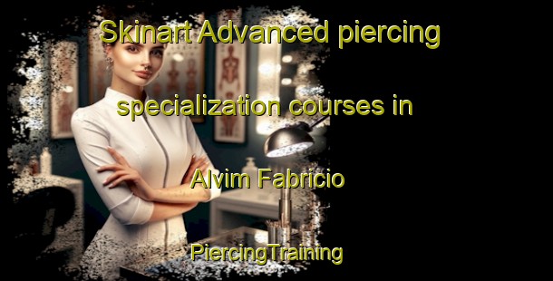 Skinart Advanced piercing specialization courses in Alvim Fabricio | PiercingTraining | PiercingClasses | SkinartTraining-Brazil
