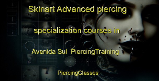 Skinart Advanced piercing specialization courses in Avenida Sul | PiercingTraining | PiercingClasses | SkinartTraining-Brazil
