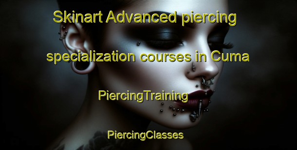 Skinart Advanced piercing specialization courses in Cuma | PiercingTraining | PiercingClasses | SkinartTraining-Brazil