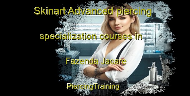 Skinart Advanced piercing specialization courses in Fazenda Jacare | #PiercingTraining #PiercingClasses #SkinartTraining-Brazil