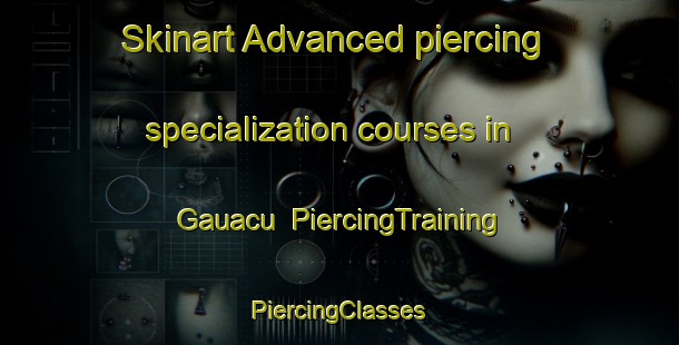 Skinart Advanced piercing specialization courses in Gauacu | #PiercingTraining #PiercingClasses #SkinartTraining-Brazil