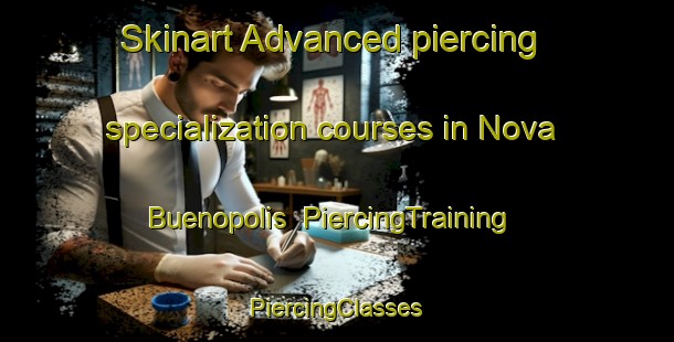 Skinart Advanced piercing specialization courses in Nova Buenopolis | #PiercingTraining #PiercingClasses #SkinartTraining-Brazil