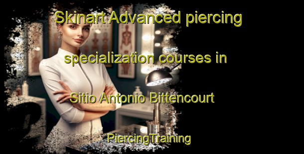 Skinart Advanced piercing specialization courses in Sitio Antonio Bittencourt | #PiercingTraining #PiercingClasses #SkinartTraining-Brazil