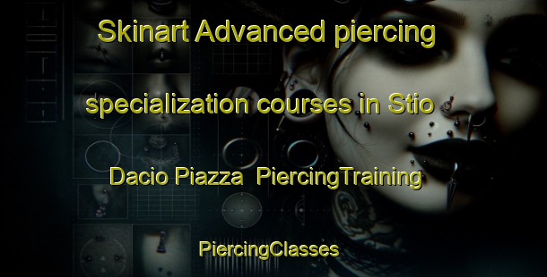 Skinart Advanced piercing specialization courses in Stio Dacio Piazza | PiercingTraining | PiercingClasses | SkinartTraining-Brazil