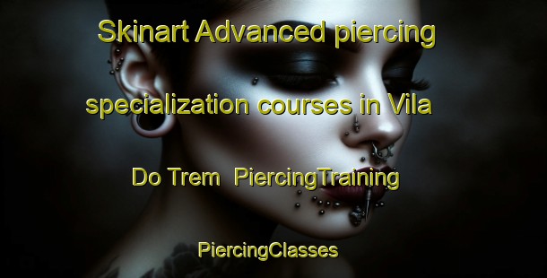 Skinart Advanced piercing specialization courses in Vila Do Trem | PiercingTraining | PiercingClasses | SkinartTraining-Brazil