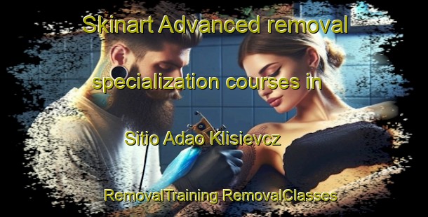 Skinart Advanced removal specialization courses in Sitio Adao Klisievcz | #RemovalTraining #RemovalClasses #SkinartTraining-Brazil