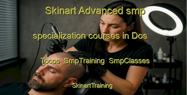 Skinart Advanced smp specialization courses in Dos Tocos | SmpTraining | SmpClasses | SkinartTraining-Brazil