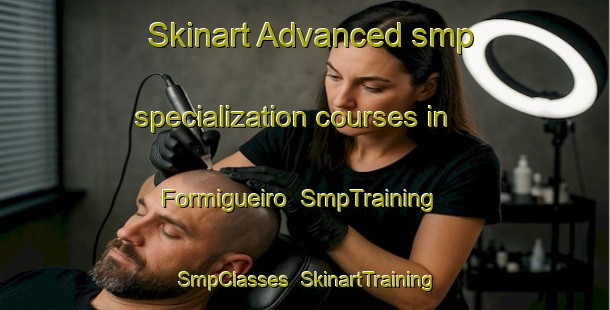 Skinart Advanced smp specialization courses in Formigueiro | SmpTraining | SmpClasses | SkinartTraining-Brazil