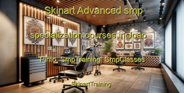Skinart Advanced smp specialization courses in Joao Pinto | SmpTraining | SmpClasses | SkinartTraining-Brazil