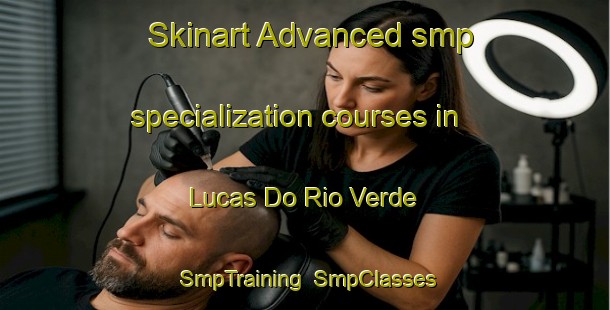 Skinart Advanced smp specialization courses in Lucas Do Rio Verde | SmpTraining | SmpClasses | SkinartTraining-Brazil