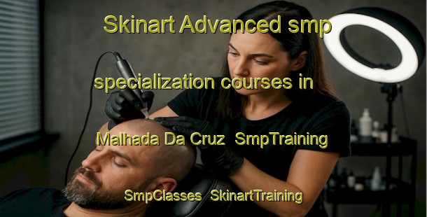 Skinart Advanced smp specialization courses in Malhada Da Cruz | SmpTraining | SmpClasses | SkinartTraining-Brazil