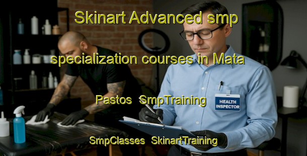 Skinart Advanced smp specialization courses in Mata Pastos | SmpTraining | SmpClasses | SkinartTraining-Brazil