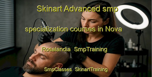 Skinart Advanced smp specialization courses in Nova Rosalandia | SmpTraining | SmpClasses | SkinartTraining-Brazil