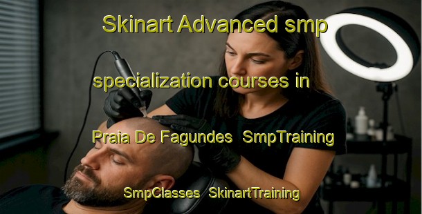 Skinart Advanced smp specialization courses in Praia De Fagundes | SmpTraining | SmpClasses | SkinartTraining-Brazil