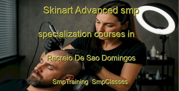Skinart Advanced smp specialization courses in Recreio De Sao Domingos | SmpTraining | SmpClasses | SkinartTraining-Brazil
